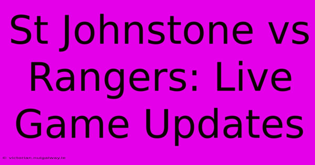 St Johnstone Vs Rangers: Live Game Updates