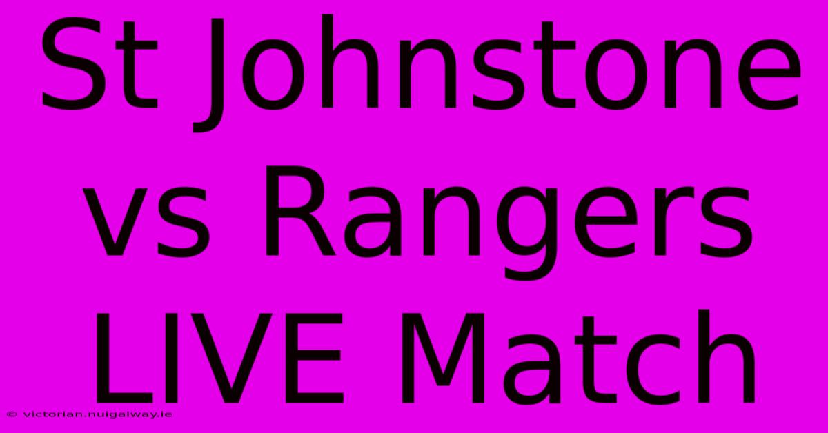 St Johnstone Vs Rangers LIVE Match