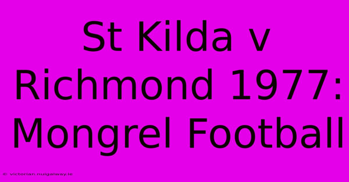 St Kilda V Richmond 1977: Mongrel Football