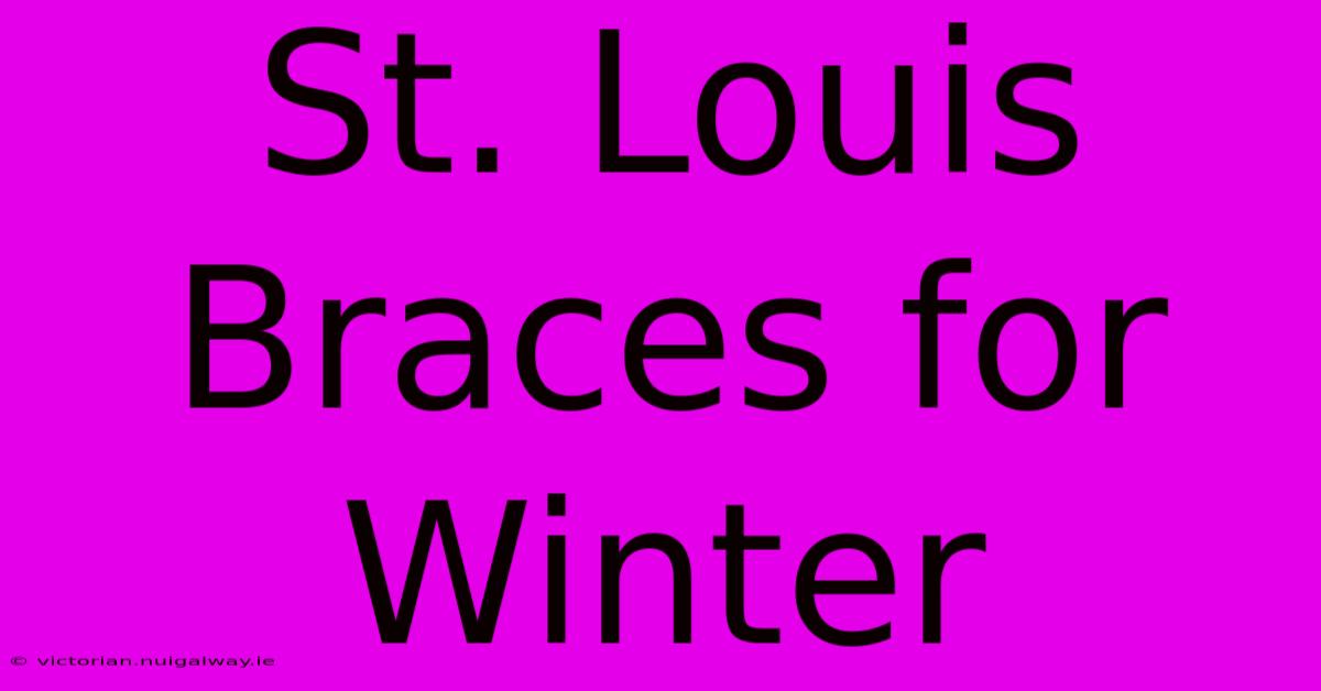 St. Louis Braces For Winter