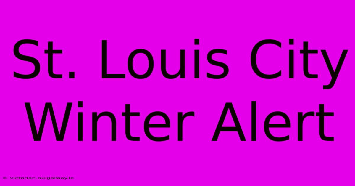 St. Louis City Winter Alert