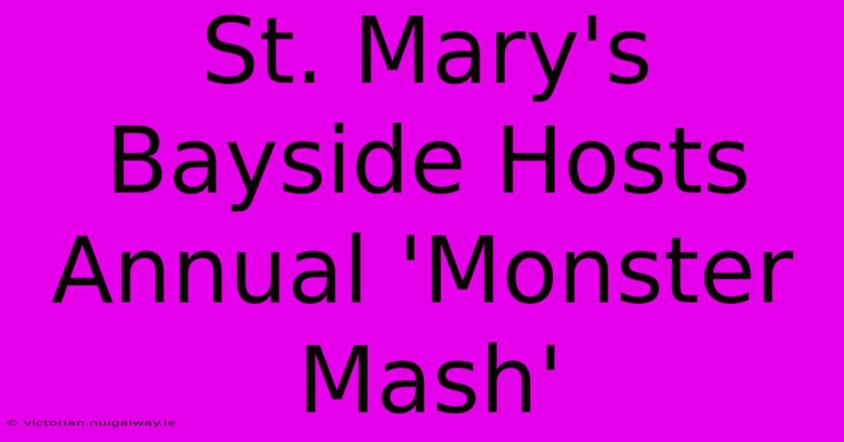 St. Mary's Bayside Hosts Annual 'Monster Mash'