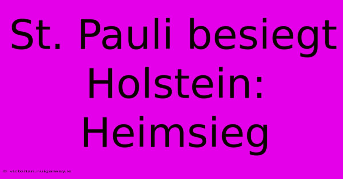 St. Pauli Besiegt Holstein: Heimsieg