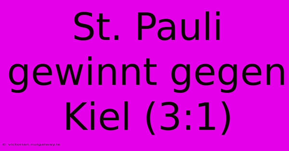 St. Pauli Gewinnt Gegen Kiel (3:1)