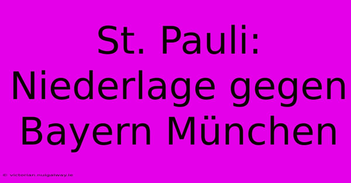 St. Pauli: Niederlage Gegen Bayern München