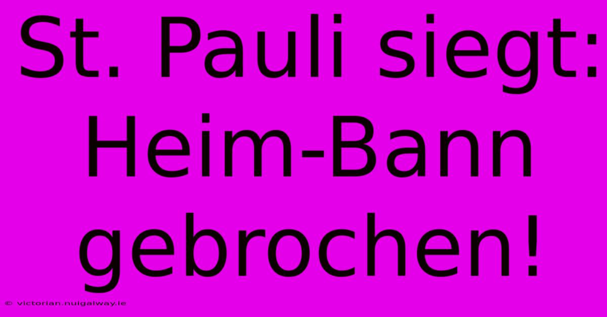 St. Pauli Siegt: Heim-Bann Gebrochen!