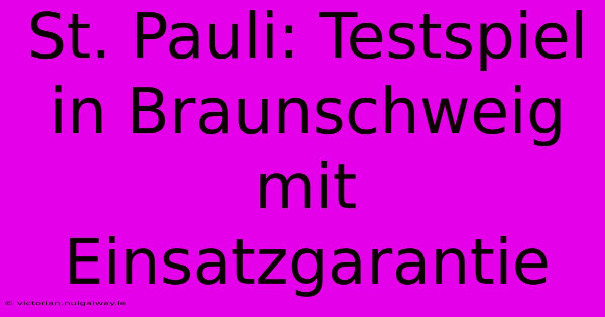 St. Pauli: Testspiel In Braunschweig Mit Einsatzgarantie