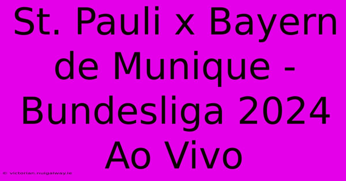 St. Pauli X Bayern De Munique - Bundesliga 2024 Ao Vivo 