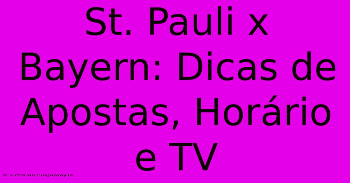 St. Pauli X Bayern: Dicas De Apostas, Horário E TV