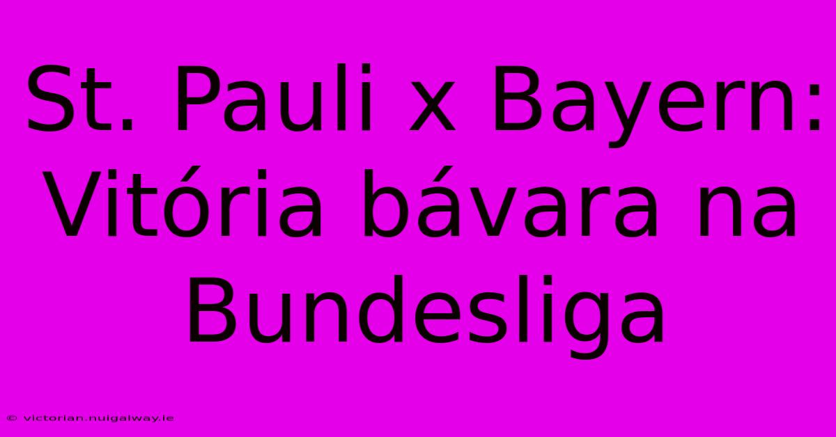 St. Pauli X Bayern:  Vitória Bávara Na Bundesliga 