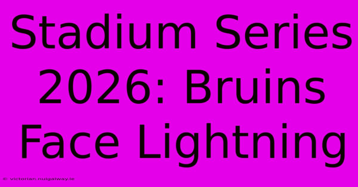 Stadium Series 2026: Bruins Face Lightning