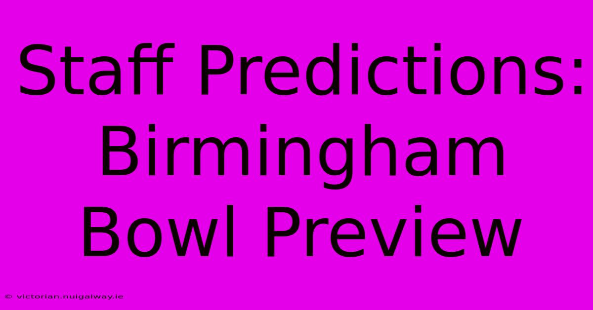 Staff Predictions: Birmingham Bowl Preview