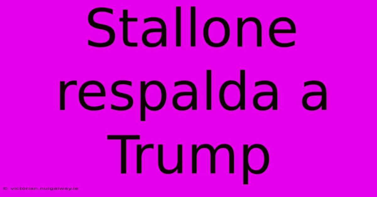 Stallone Respalda A Trump