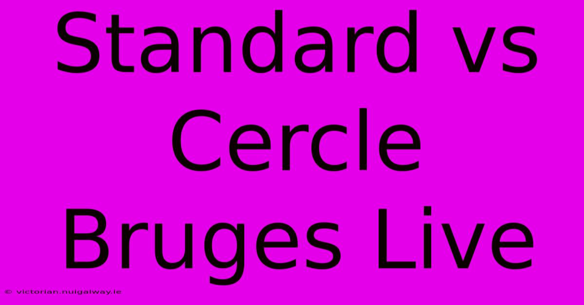 Standard Vs Cercle Bruges Live