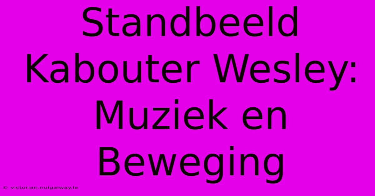 Standbeeld Kabouter Wesley: Muziek En Beweging