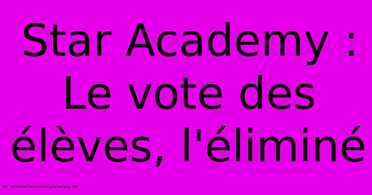 Star Academy : Le Vote Des Élèves, L'éliminé