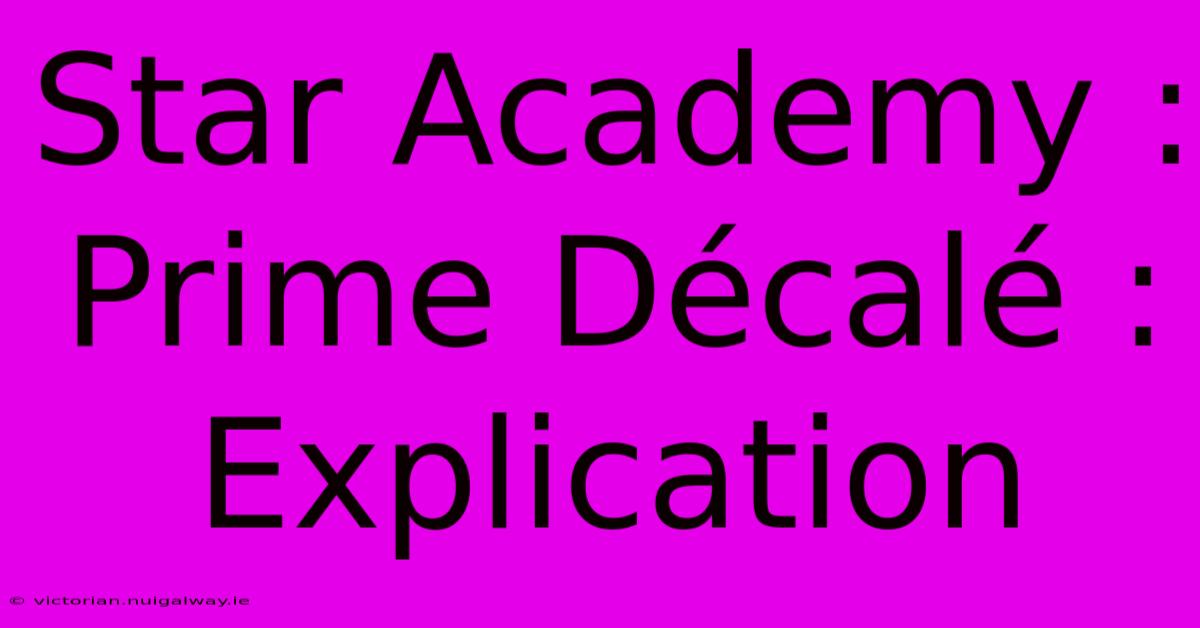 Star Academy : Prime Décalé : Explication