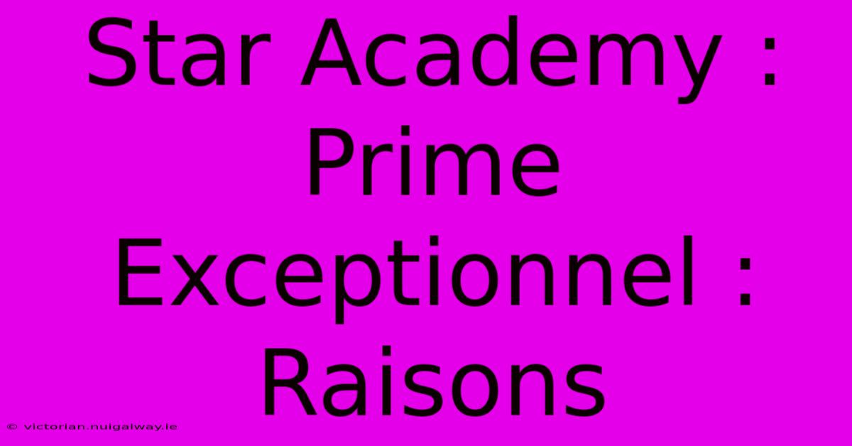 Star Academy : Prime Exceptionnel : Raisons