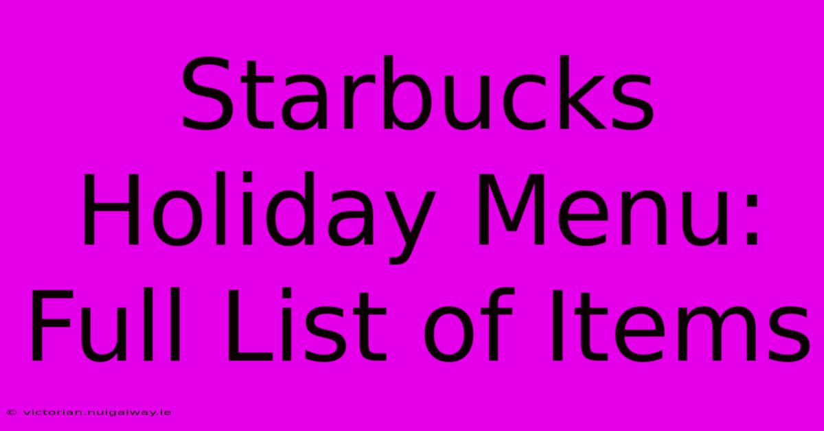 Starbucks Holiday Menu: Full List Of Items