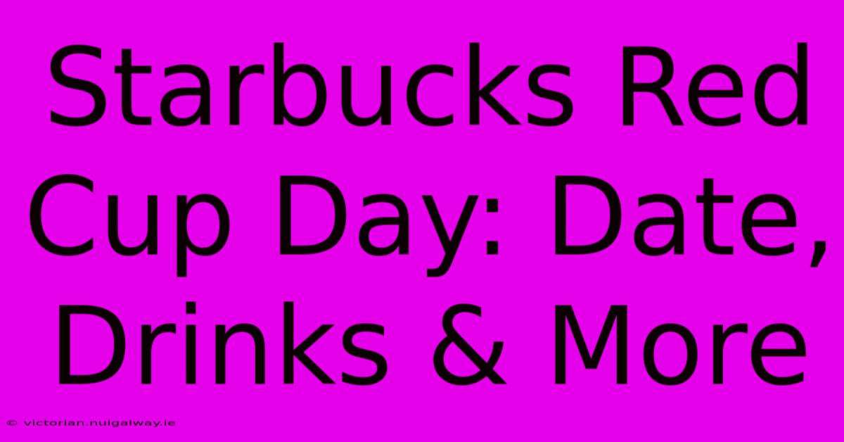 Starbucks Red Cup Day: Date, Drinks & More