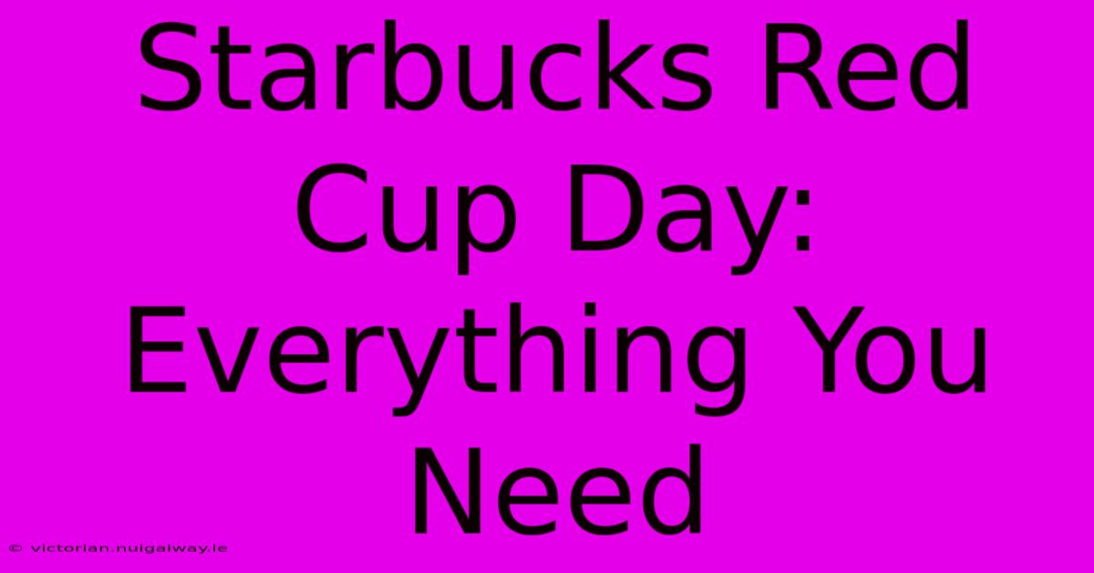 Starbucks Red Cup Day: Everything You Need 