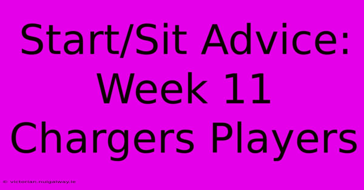 Start/Sit Advice: Week 11 Chargers Players