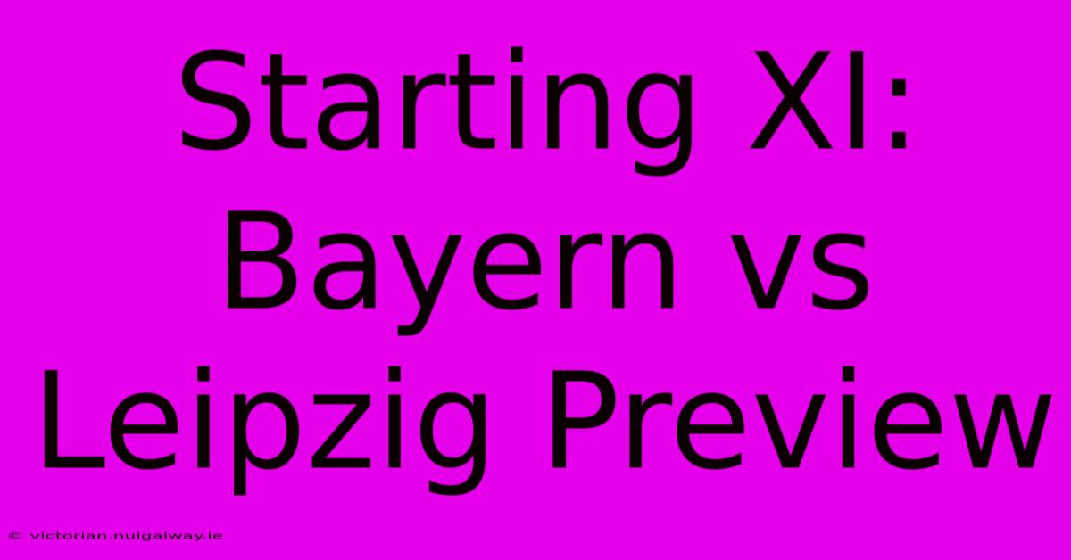 Starting XI: Bayern Vs Leipzig Preview