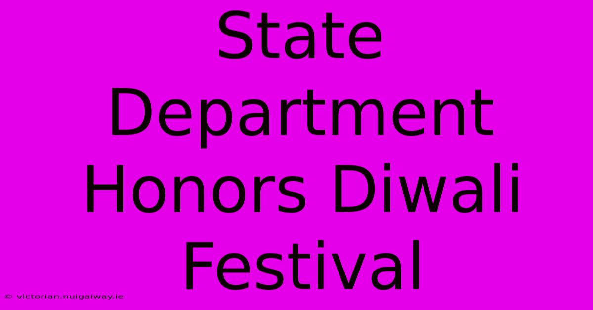 State Department Honors Diwali Festival