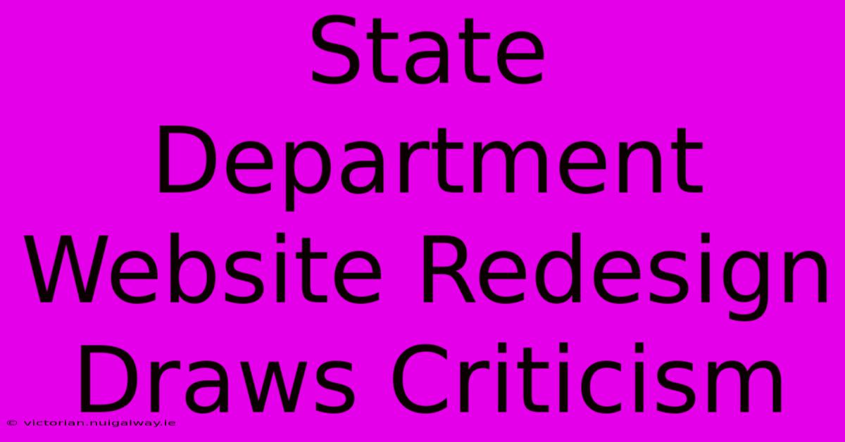 State Department Website Redesign Draws Criticism