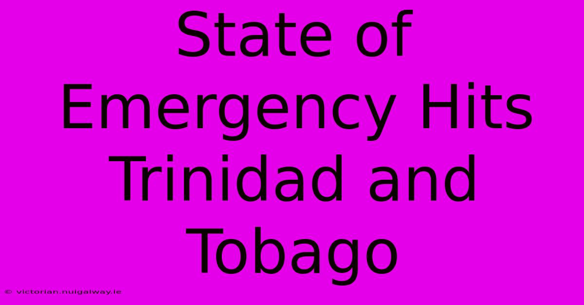 State Of Emergency Hits Trinidad And Tobago