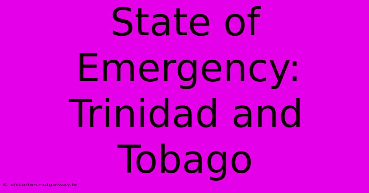 State Of Emergency: Trinidad And Tobago