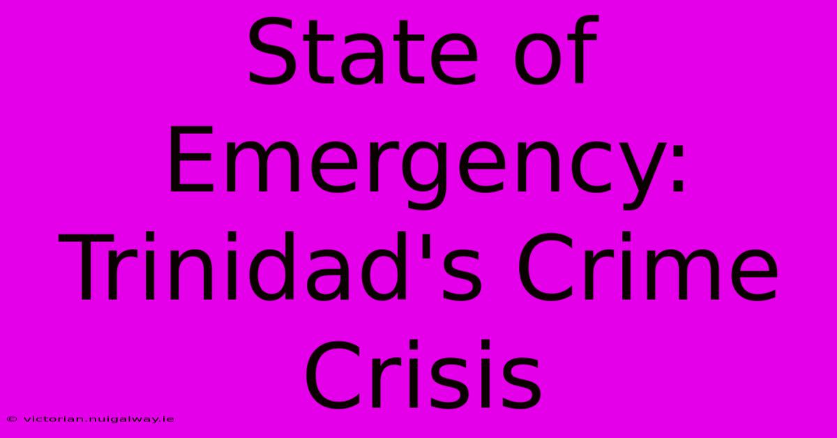 State Of Emergency: Trinidad's Crime Crisis