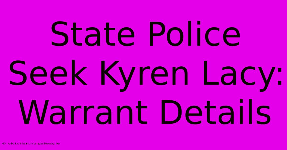 State Police Seek Kyren Lacy: Warrant Details