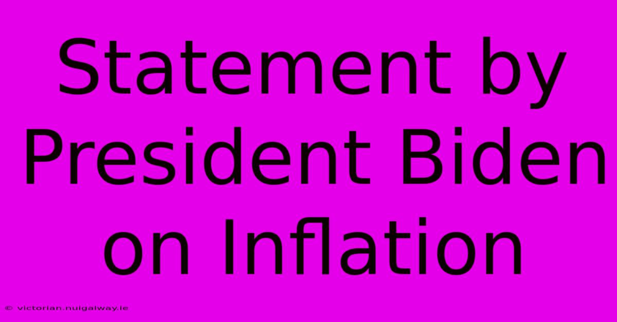 Statement By President Biden On Inflation