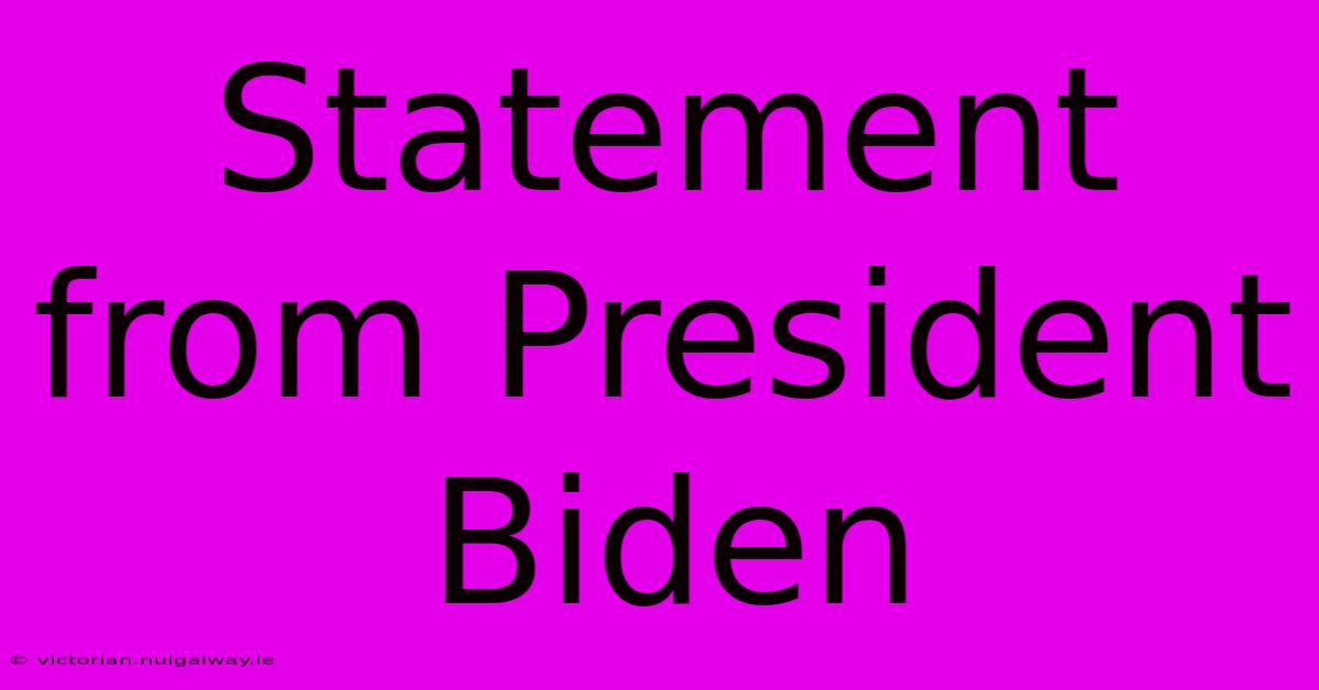 Statement From President Biden