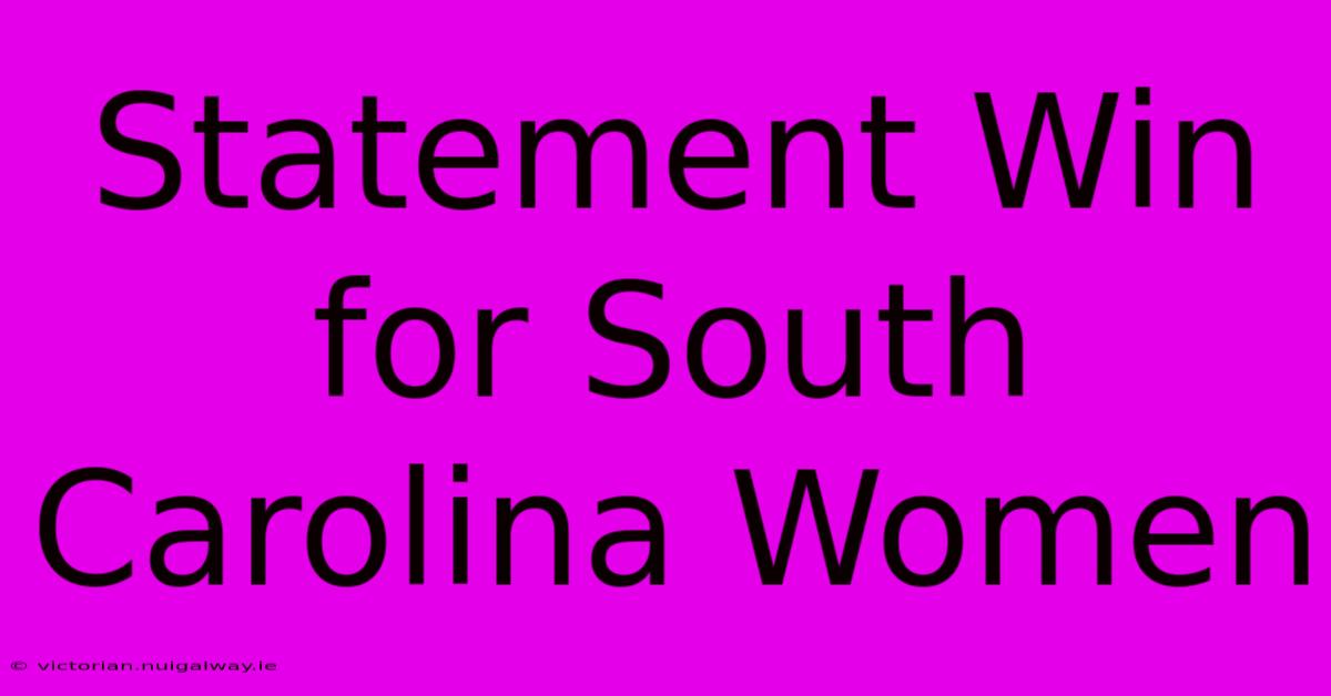 Statement Win For South Carolina Women