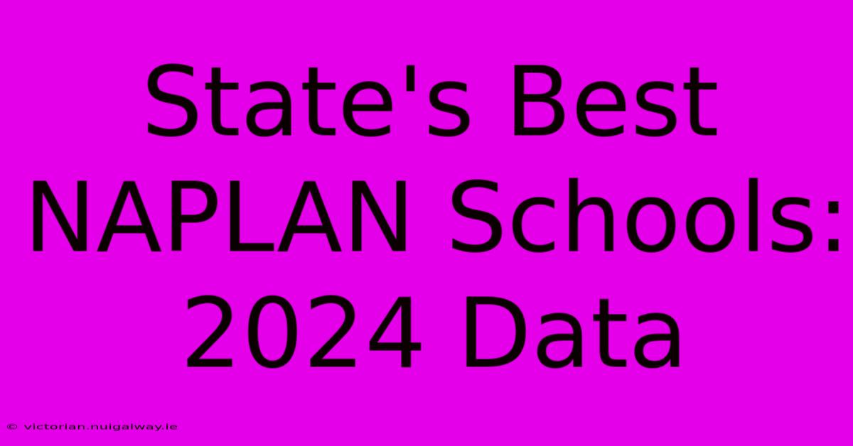 State's Best NAPLAN Schools: 2024 Data