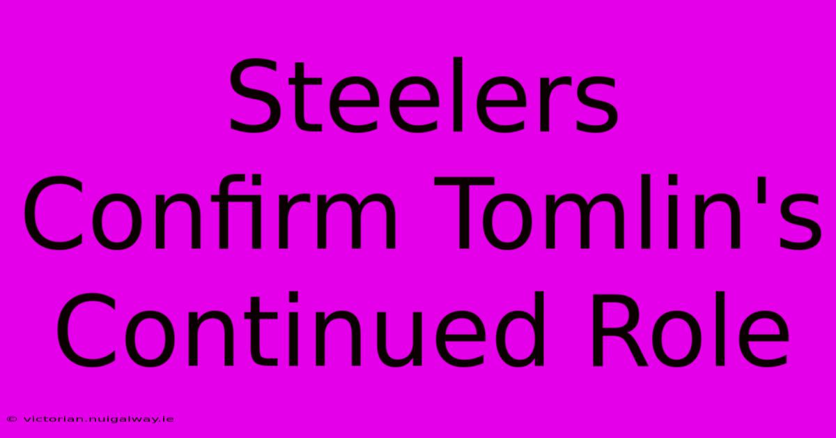 Steelers Confirm Tomlin's Continued Role