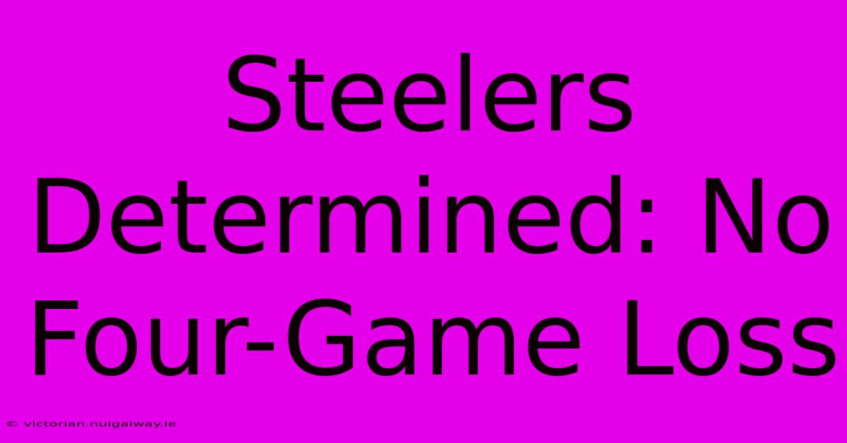 Steelers Determined: No Four-Game Loss