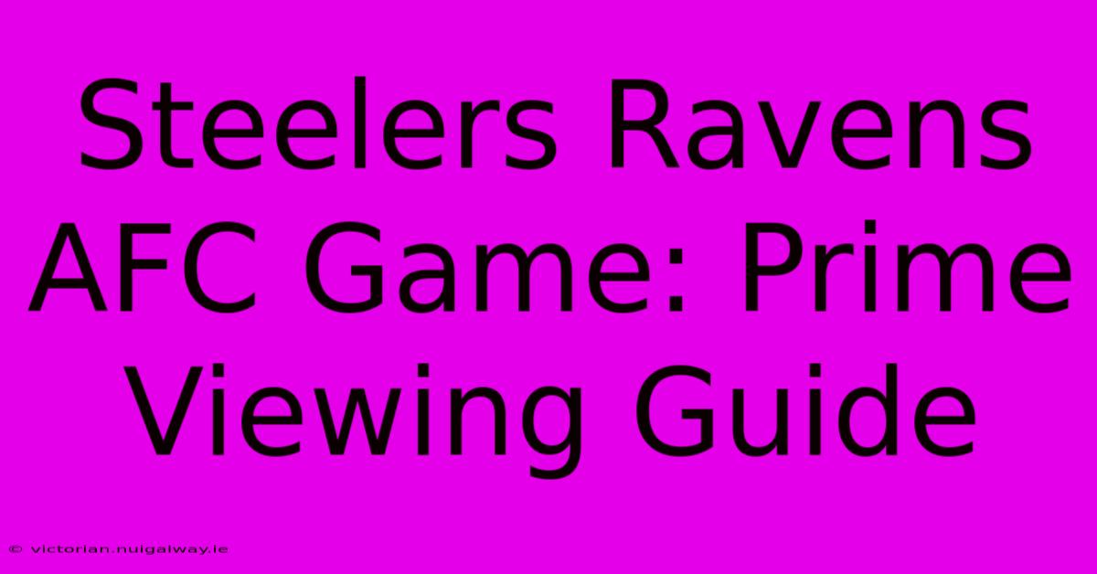 Steelers Ravens AFC Game: Prime Viewing Guide