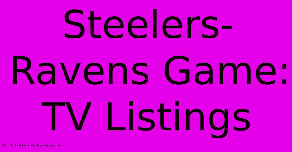 Steelers-Ravens Game: TV Listings