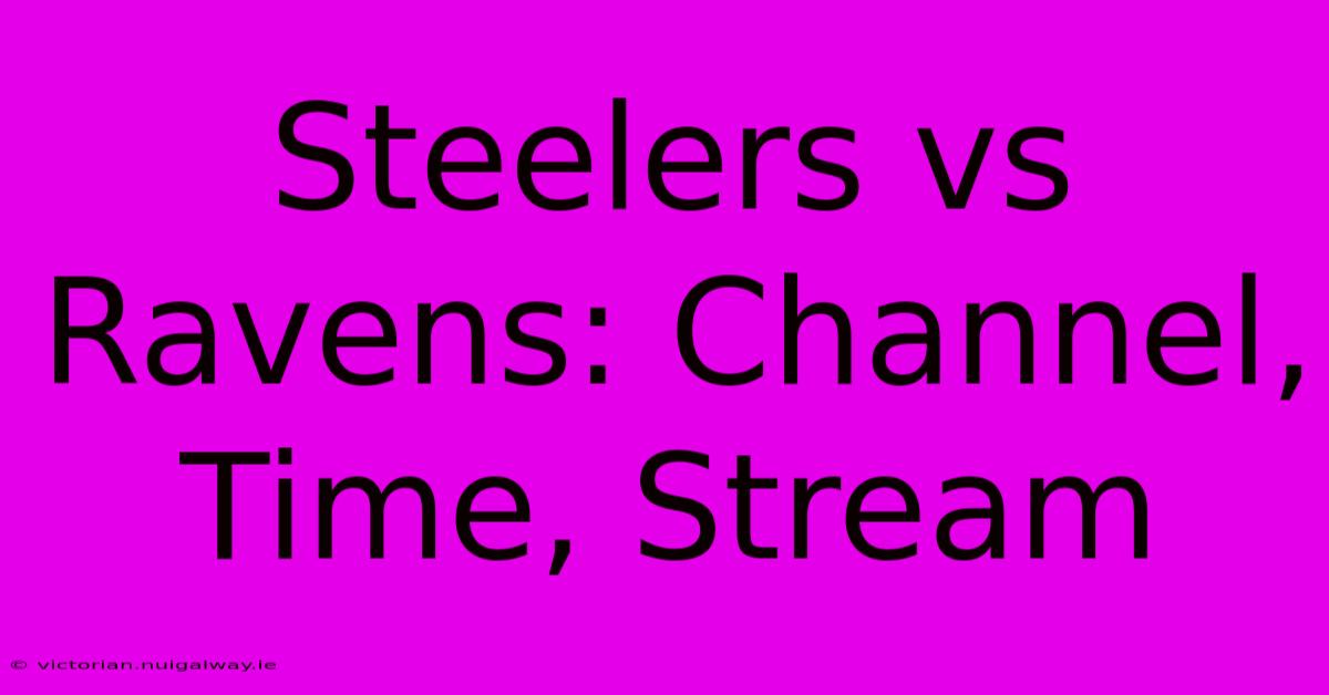 Steelers Vs Ravens: Channel, Time, Stream