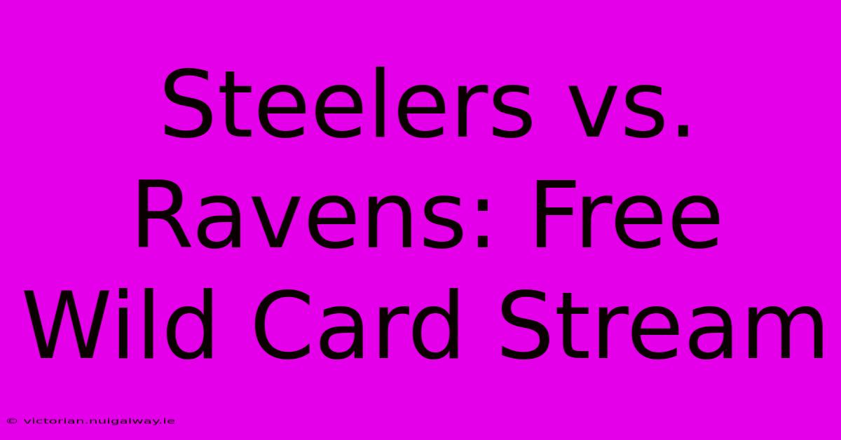 Steelers Vs. Ravens: Free Wild Card Stream