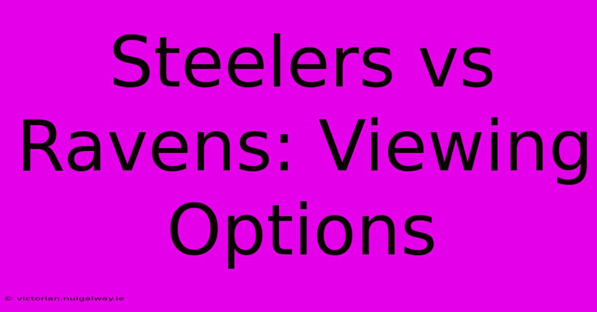 Steelers Vs Ravens: Viewing Options