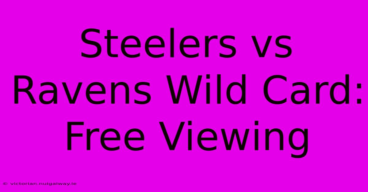 Steelers Vs Ravens Wild Card: Free Viewing