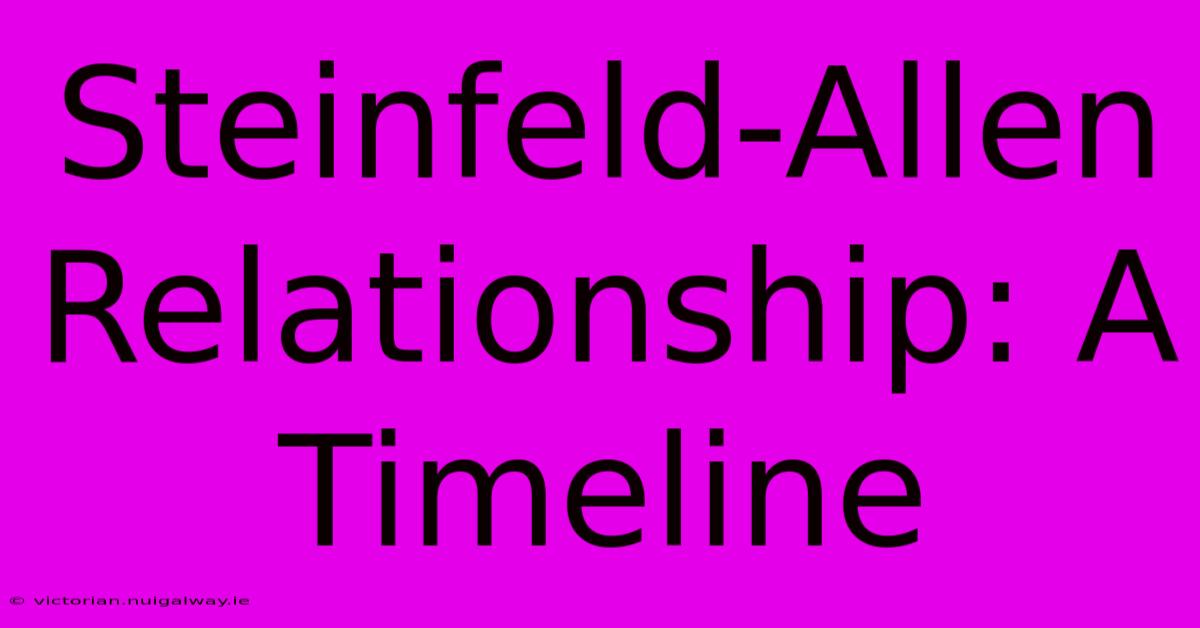 Steinfeld-Allen Relationship: A Timeline