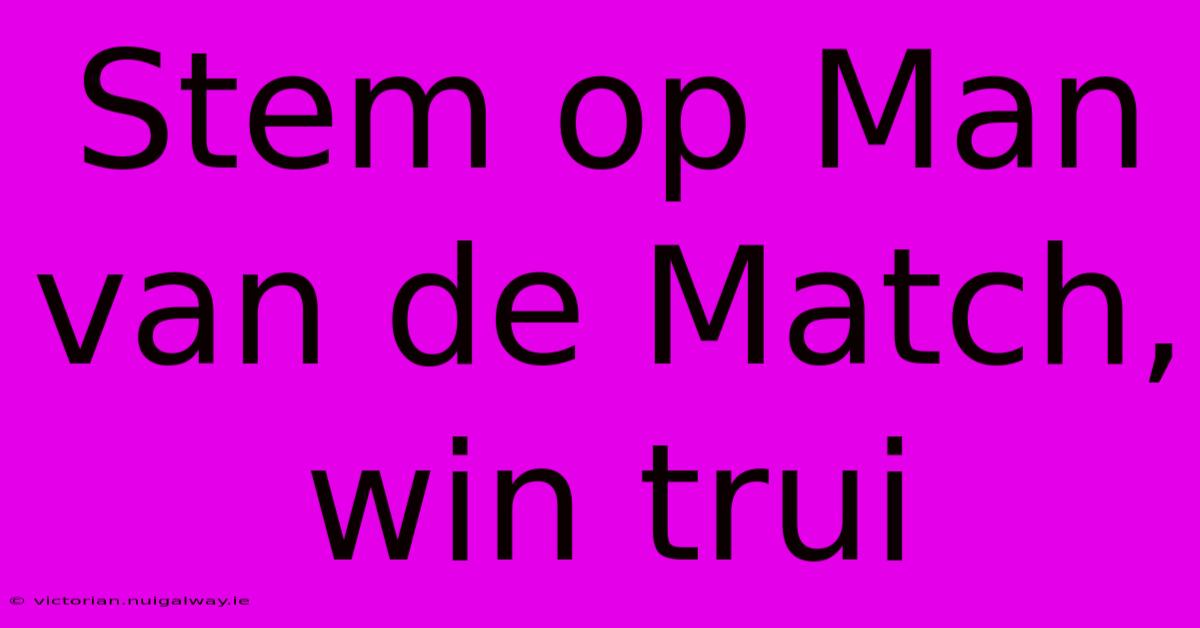 Stem Op Man Van De Match, Win Trui