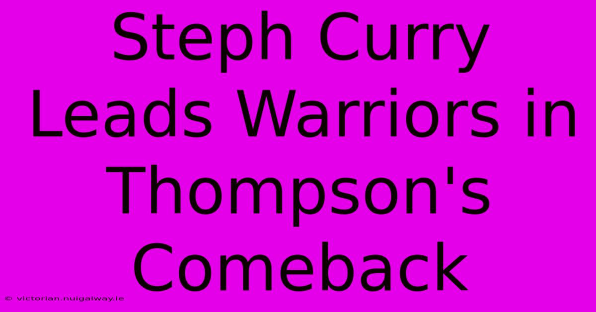 Steph Curry Leads Warriors In Thompson's Comeback