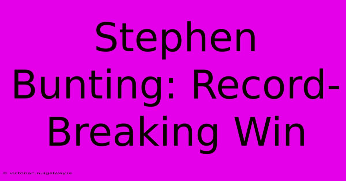 Stephen Bunting: Record-Breaking Win