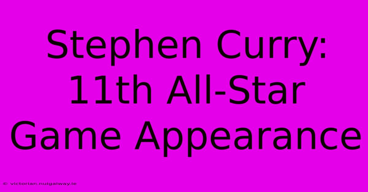 Stephen Curry: 11th All-Star Game Appearance